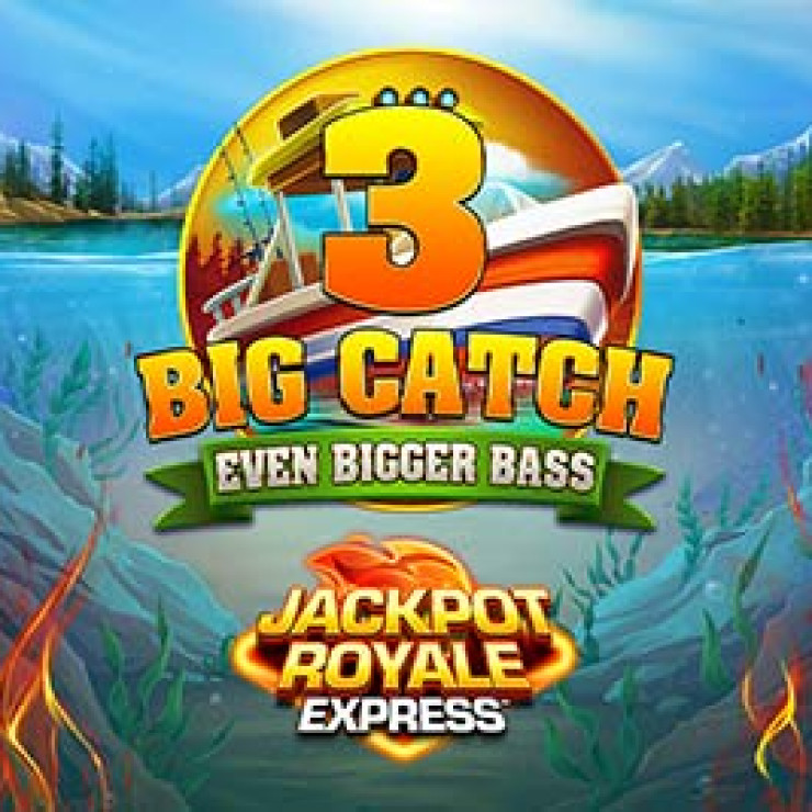 Big Catch Even Bigger Bass 3™ Jackpot Royale Express™