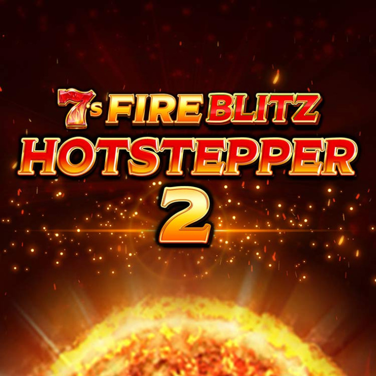 7s Fire Blitz Hotstepper 2™